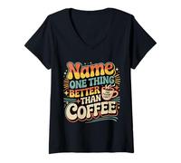 Donna Name One Thing Better Than Coffee Caffeine Obsession |- Maglietta con Collo a V