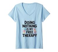 Donna Ne Rien Faire EST ma Terapia Gratuita. Maglietta con Collo a V