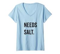 Donna Needs Salt Citazione divertente Detto per gli amanti del cibo Maglietta con Collo a V