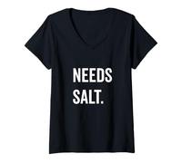 Donna Needs Salt Citazione divertente Detto per gli amanti del cibo Maglietta con Collo a V
