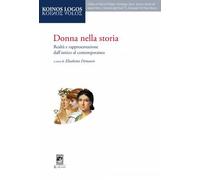 Donna nella storia. Realtà e rappresentazione dall'antico al cont