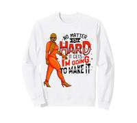 Donna Nera, Non Importa Quanto Sia Difficile, Lo farò Felpa