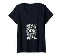 Donna Never Mind The Dog Beware Of The Wife Pet Owner |- Maglietta con Collo a V