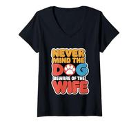 Donna Never Mind The Dog Beware Of The Wife Pet Owner ------ Maglietta con Collo a V