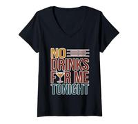 Donna No Drinks For Me Tonight Partito sobrio responsabile - Maglietta con Collo a V