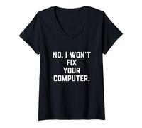 Donna No I Won't Fix Your Computer Divertente Famiglia Vacanze IT Tech Maglietta con Collo a V