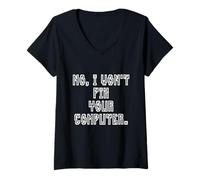 Donna No I Won't Fix Your Computer Funny Family IT Nerd PC Gamer Maglietta con Collo a V