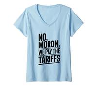 Donna No idiote We Pay The Tariffs Umorismo Divertente Maglietta con Collo a V