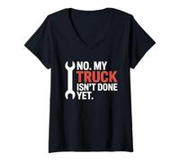 Donna No My Truck Isn't Done Yet Divertente Meccanico Riparazione Auto Padre Maglietta con Collo a V