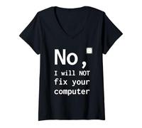 Donna No Non Riparerò Il Tuo Computer Divertente Supporto Nerd Umorismo PC Maglietta con Collo a V
