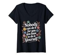 Donna Nobody Can Do It for You You Have To Do It Yourself - Maglietta con Collo a V
