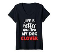 Donna Nome Cane Clover Life Is Better With My Dog Named Clover Maglietta con Collo a V