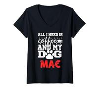 Donna Nome Cane Mac all in Need Is Coffee Il Mio Cane Si Chiama Mac Maglietta con Collo a V