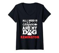Donna Nome Cane Remington all in Need Is Coffee My Dog Named Maglietta con Collo a V