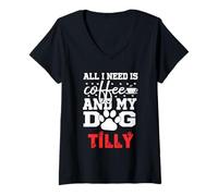 Donna Nome Cane Tilly all in Need Is Coffee Il Mio Cane Si Chiama Tilly Maglietta con Collo a V