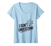 Donna Non capisco Citazione Divertente Maglietta con Collo a V