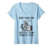 Donna Non costringermi ad aggiungerti al Mio cumulo di Compost Raccoon Gardening Maglietta con Collo a V
