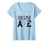 Donna Non Essere Un Dolore NELL'ASCIA Lanciando Meme Maglietta con Collo a V