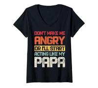 Donna Non Farmi arrabbiare o inizierò ad Agire Come Mio Padre Maglietta con Collo a V