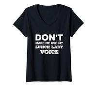 Donna Non Farmi Usare Il Personale Scolastico di My Lunch Lady Voice Maglietta con Collo a V