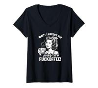 Donna Non ho avuto la mia tazza di fuckoffee mattutina | Caffè divertente Maglietta con Collo a V