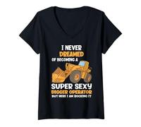 Donna Non Ho mai sognato di Diventare Un operatore di scavatori Super Sexy Maglietta con Collo a V