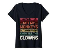 Donna Non il mio circo non le mie scimmie conosco definitivamente tutti i clown Maglietta con Collo a V