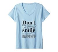 Donna Non piangere perché è finita Sorridere perché è Successo Frase Maglietta con Collo a V, Celeste, XXL
