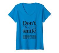 Donna Non piangere perché è finita Sorridere perché è Successo Frase Maglietta con Collo a V, Zaffiro, M