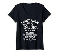 Donna Non posso discutere Brother Old People Don't Listen Tee Maglietta con Collo a V