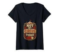 Donna Not My Circus Today Umorismo Ufficio Maglietta con Collo a V