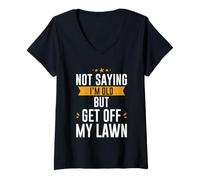 Donna Not Saying I'm Old But Get Off My Lawn Senior Mowing - Maglietta con Collo a V