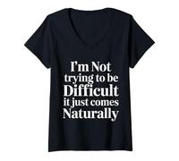 Donna Not Trying To Be Difficult It Comes Naturally |- Maglietta con Collo a V