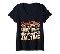 Donna Not Worth The Jail Time I Remind Myself - Maglietta con Collo a V