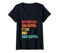 Donna Nothing Bad Can Happen, It Can Only Good Happen, Quote Retro Maglietta con Collo a V