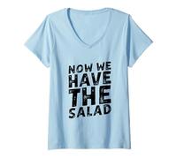 Donna Now We Have The Salad Maglietta con Collo a V