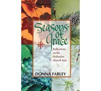 Donna O. Farley Seasons of Grace: Reflections on the Orthodox Church (Tascabile)
