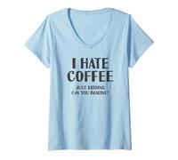 Donna Odio il caffè solo scherzando, puoi immaginare | Barista Maglietta con Collo a V