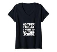 Donna Of Course I'm Gay I Went To Catholic School ----- Maglietta con Collo a V
