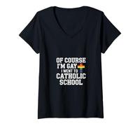 Donna of Course I'm Gay I Went To Catholic School - Maglietta con Collo a V