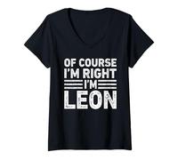 Donna OF COURSE I'M RIGHT I'M LEON Shirt Funny Gifts Christmas Maglietta con Collo a V