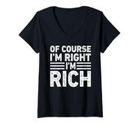 Donna OF COURSE I'M RIGHT I'M RICH Shirt Funny Gifts Christmas Maglietta con Collo a V