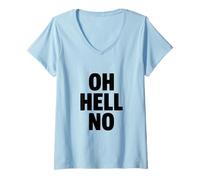 Donna Oh Hell No Funny Sarcastico Citazione Maglietta con Collo a V