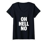 Donna Oh Hell No Funny Sarcastico Citazione Maglietta con Collo a V
