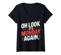 Donna Oh Look It's Monday Again Sarcasm Tired Routine - Maglietta con Collo a V