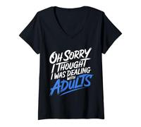 Donna Oh Sorry I Thought I Was Dealing with Adults - Maglietta con Collo a V