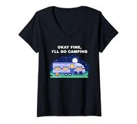 Donna Okay Fine, I'll Go Camping - Outdoors Nature Glamping Funny Maglietta con Collo a V