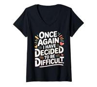Donna Once Again I Have Decided To Be Difficult Impertinente - Maglietta con Collo a V