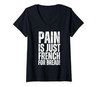 Donna Pain Is Just French for Bread Gym Race Sign Spettatore e allenatore Maglietta con Collo a V