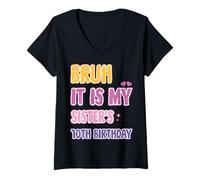 Donna Peace Bruh It's My Sisters 10° Compleanno Sorella Fratello Maglietta con Collo a V